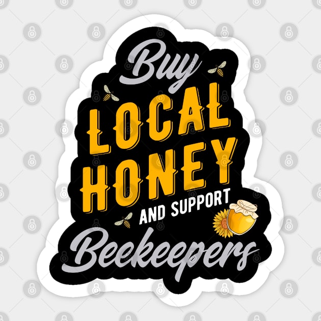 Buy Local Honey and Support Beekeepers - Beekeeping Merch Sticker by Sonyi